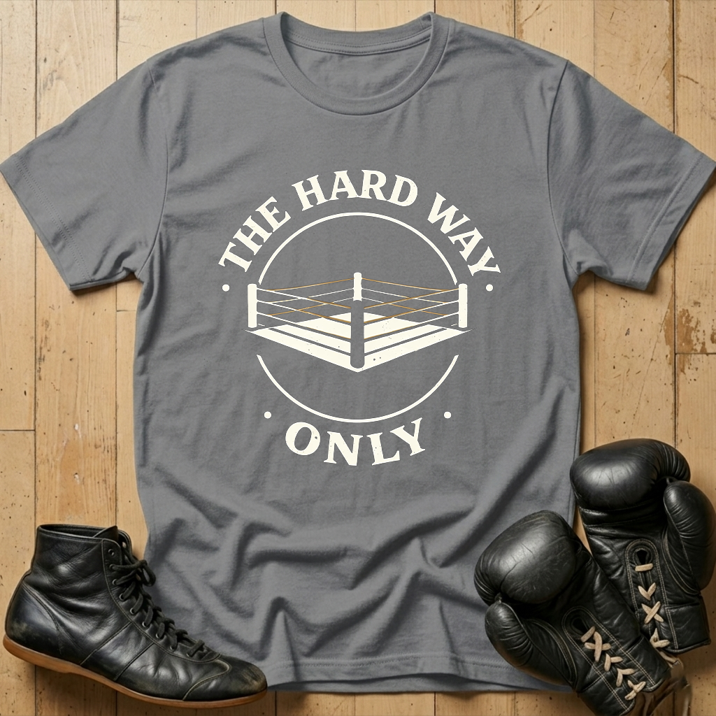 THE HARD WAY ONLY T-shirt
