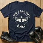THE HARD WAY ONLY T-shirt