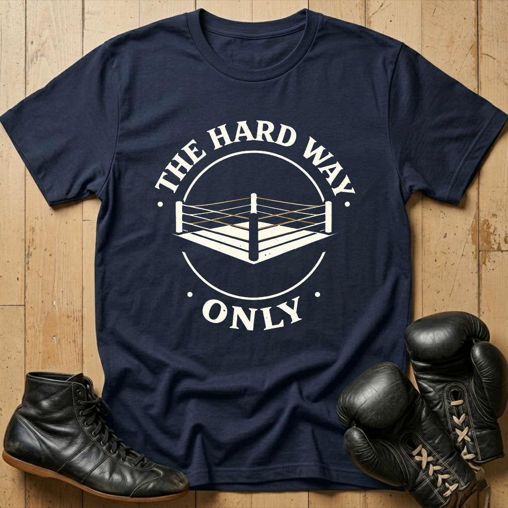 THE HARD WAY ONLY T-shirt