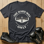 THE HARD WAY ONLY T-shirt