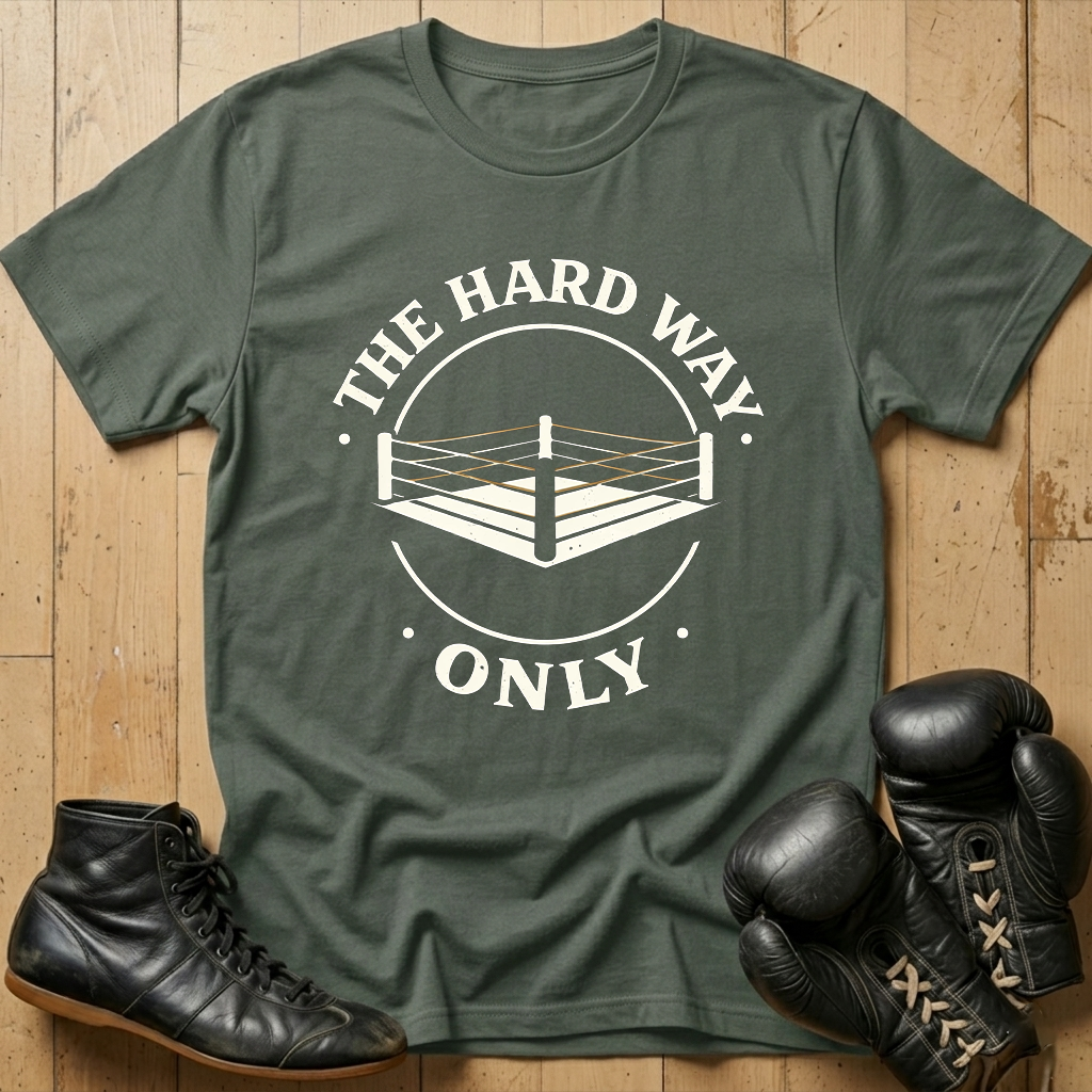 THE HARD WAY ONLY T-shirt