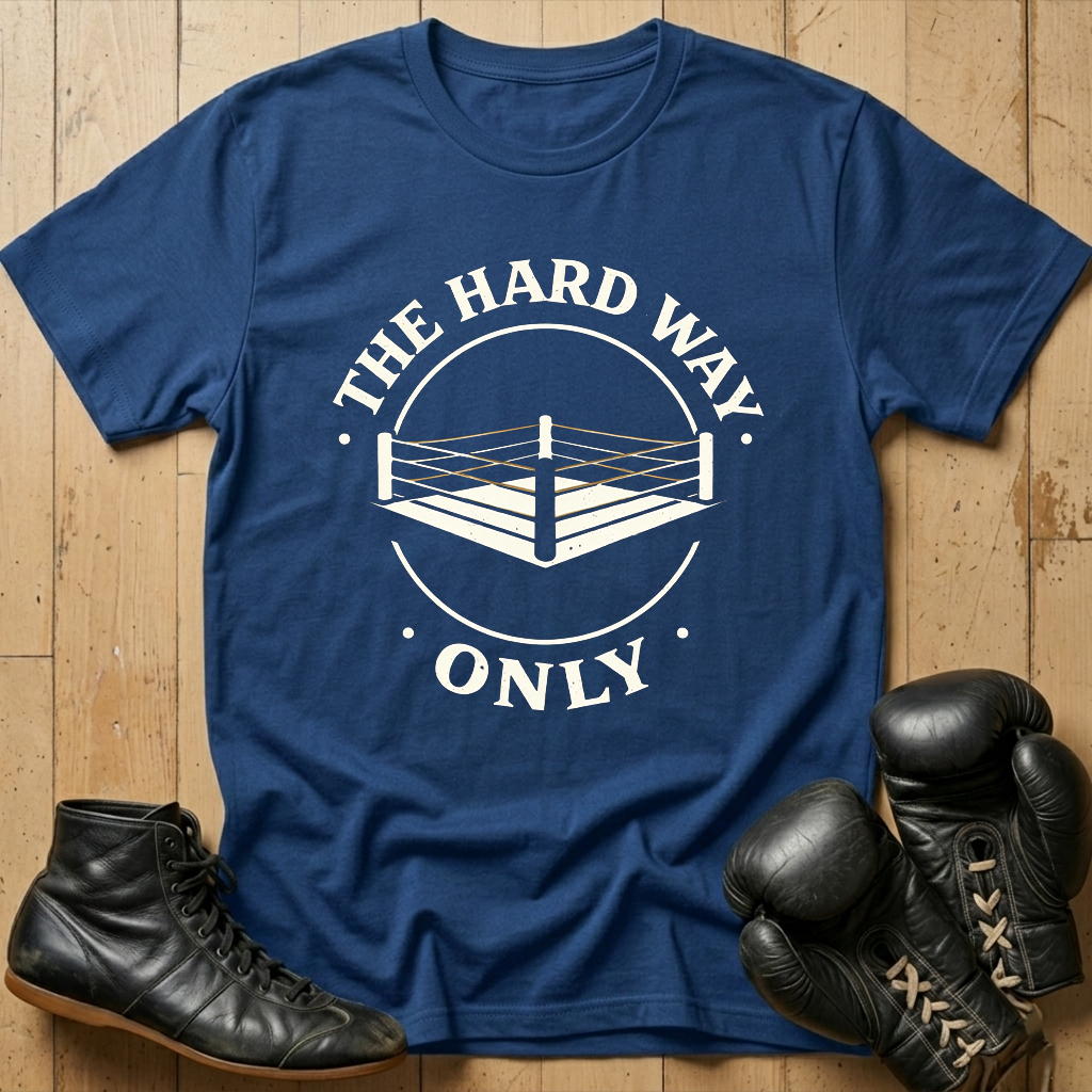 THE HARD WAY ONLY T-shirt