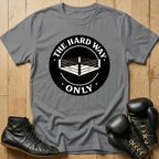 THE HARD WAY ONLY  T-shirt