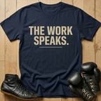 THE WORK SPEAKS T-shirt