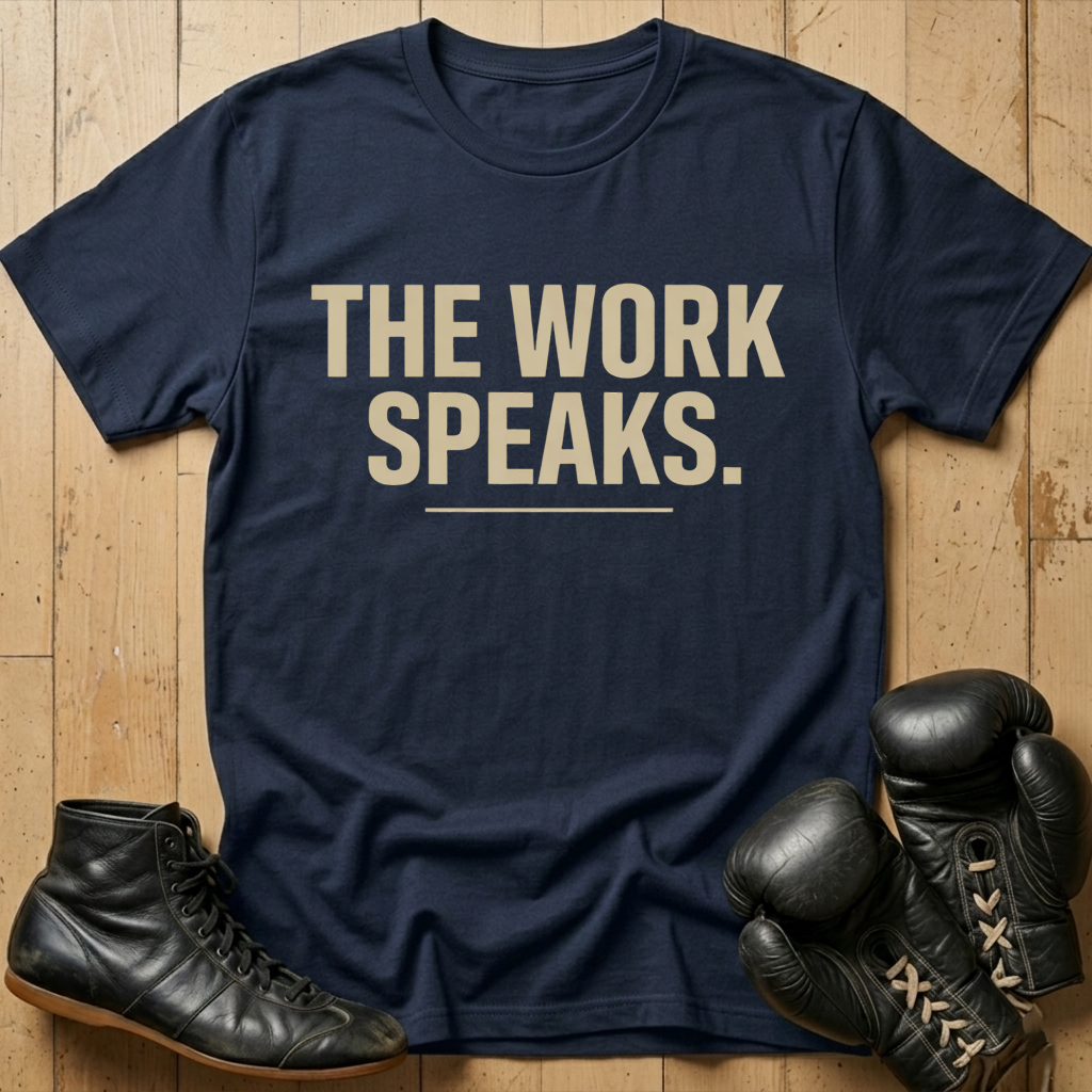 THE WORK SPEAKS T-shirt