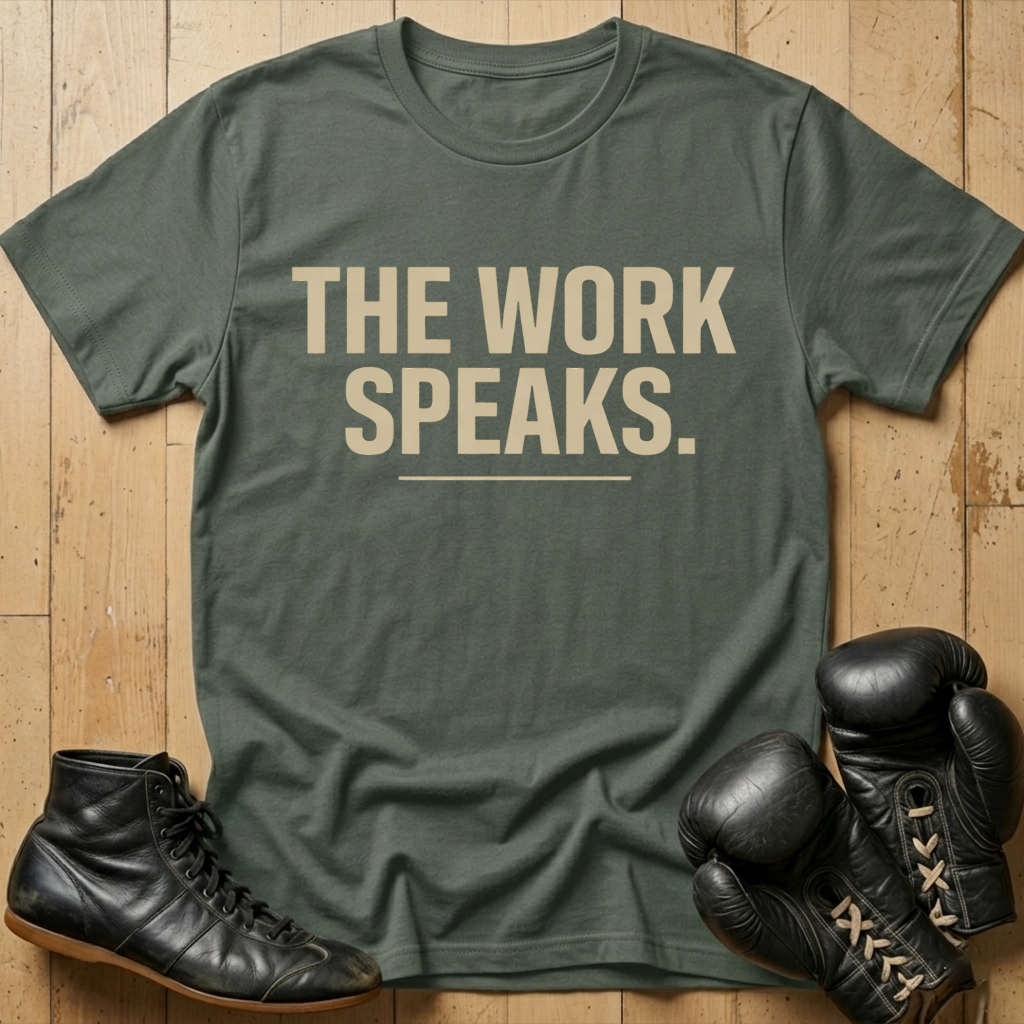 THE WORK SPEAKS T-shirt