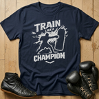 Train like a champion T-shirt