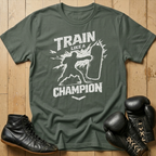 Train like a champion T-shirt