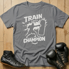 Train like a champion T-shirt