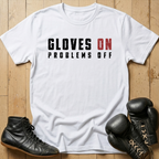 Gloves ON Problems OFF T-shirt