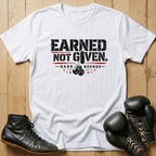 earned not given T-shirt