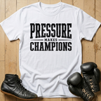Pressure Makes Champions T-shirt